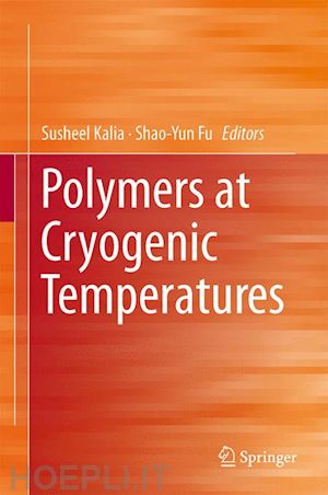 kalia susheel (curatore); fu shao-yun (curatore) - polymers at cryogenic temperatures