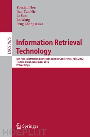 hou yuexian (curatore); nie jian-yun (curatore); sun le (curatore); wang bo (curatore); zhang peng (curatore) - information retrieval technology