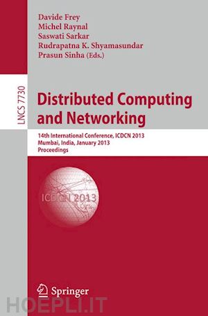 frey davide (curatore); raynal michel (curatore); sarkar saswati (curatore); shyamasundar rudrapatna k. (curatore); sinha prasun (curatore) - distributed computing and networking