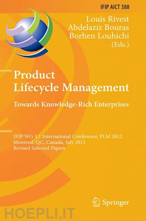 rivest louis (curatore); bouras abdelaziz (curatore); louhichi borhen (curatore) - product lifecycle management: towards knowledge-rich enterprises