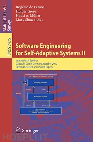 de lemos rogério (curatore); giese holger (curatore); müller hausi a. (curatore); shaw mary (curatore) - software engineering for self-adaptive systems