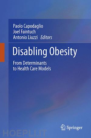 capodaglio paolo (curatore); faintuch joel (curatore); liuzzi antonio (curatore) - disabling obesity