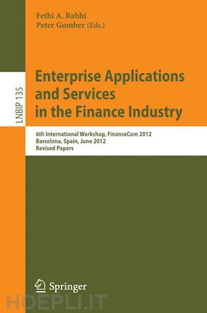 rabhi fethi a. (curatore); gomber peter (curatore) - enterprise applications and services in the finance industry