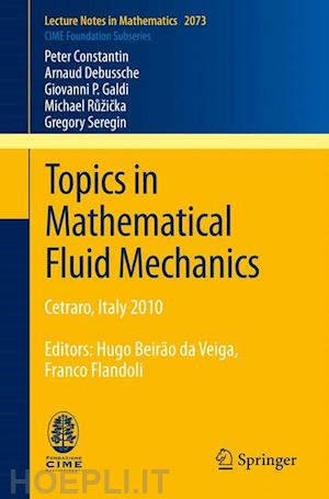 constantin peter; debussche arnaud; galdi giovanni p.; ružicka michael; seregin gregory - topics in mathematical fluid mechanics