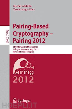 abdalla michel (curatore); lange tanja (curatore) - pairing-based cryptography -- pairing 2012