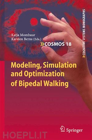 mombaur katja (curatore); berns karsten (curatore) - modeling, simulation and optimization of bipedal walking