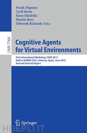 dignum frank (curatore); brom cyril (curatore); hindriks koen v. (curatore); beer martin (curatore); richards deborah (curatore) - cognitive agents for virtual environments