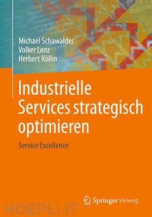 schawalder michael; lenz volker; röllin herbert - industrielle services strategisch optimieren