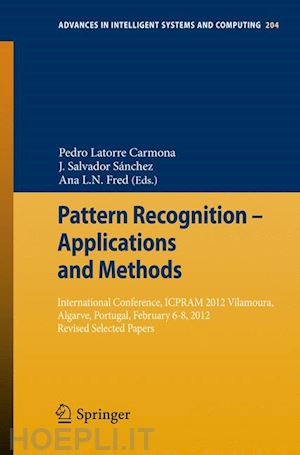 latorre carmona pedro (curatore); sánchez j. salvador (curatore); fred ana l.n. (curatore) - pattern recognition - applications and methods