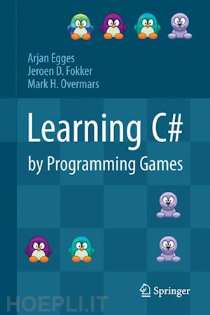 egges arjan; fokker jeroen d.; overmars mark h. - learning c# by programming games