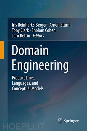 reinhartz-berger iris (curatore); sturm arnon (curatore); clark tony (curatore); cohen sholom (curatore); bettin jorn (curatore) - domain engineering