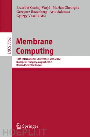 csuhaj-varju erzsebet (curatore); gheorghe marian (curatore); rozenberg grzegorz (curatore); salomaa arto (curatore); vaszil györgy (curatore) - membrane computing