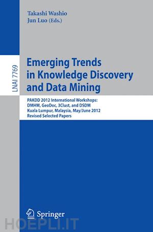 washio takashi (curatore); luo jun (curatore) - emerging trends in knowledge discovery and data mining