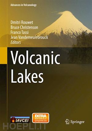 rouwet dmitri (curatore); christenson bruce (curatore); tassi franco (curatore); vandemeulebrouck jean (curatore) - volcanic lakes