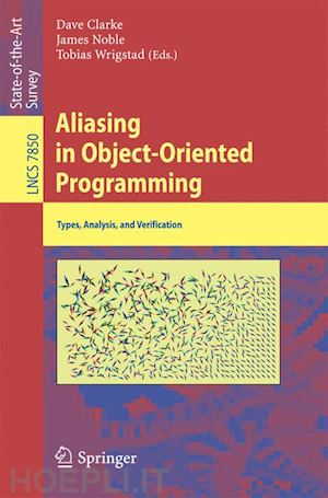 clarke david (curatore); wrigstad tobias (curatore); noble james (curatore) - aliasing in object-oriented programming