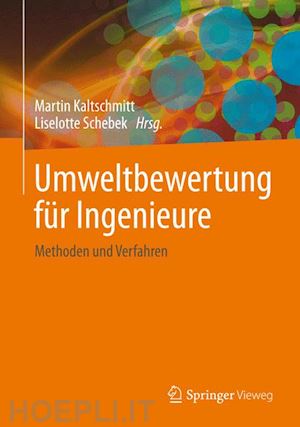 kaltschmitt martin (curatore); schebek liselotte (curatore) - umweltbewertung für ingenieure