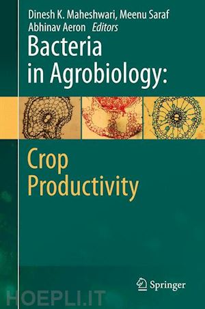 maheshwari dinesh k. (curatore); saraf meenu (curatore); aeron abhinav (curatore) - bacteria in agrobiology: crop productivity