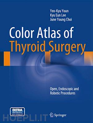 youn yeo-kyu; lee kyu eun; choi june young - color atlas of thyroid surgery