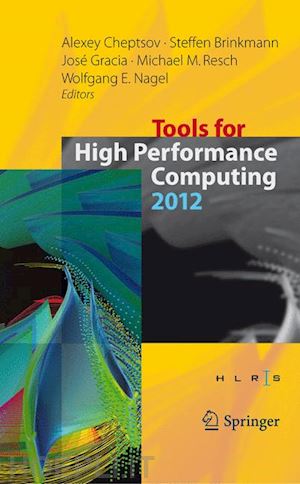 cheptsov alexey (curatore); brinkmann steffen (curatore); gracia josé (curatore); resch michael m. (curatore); nagel wolfgang e. (curatore) - tools for high performance computing 2012