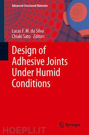 da silva lucas f. m. (curatore); sato chiaki (curatore) - design of adhesive joints under humid conditions