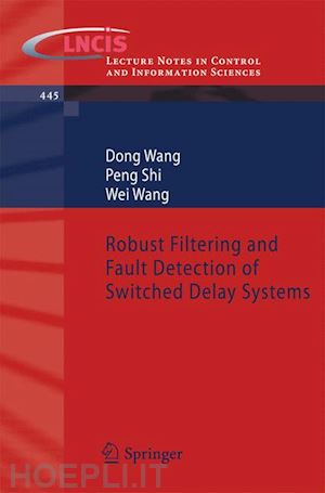 wang dong; shi peng; wang wei - robust filtering and fault detection of switched delay systems