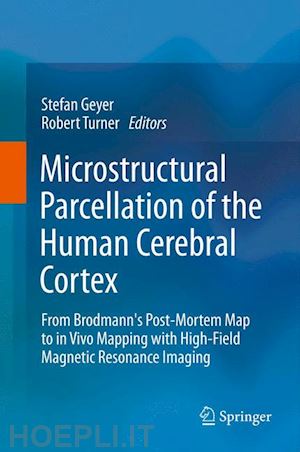 geyer stefan (curatore); turner robert (curatore) - microstructural parcellation of the human cerebral cortex