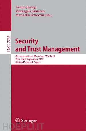 jøsang audun (curatore); samarati pierangela (curatore); petrocchi marinella (curatore) - security and trust management