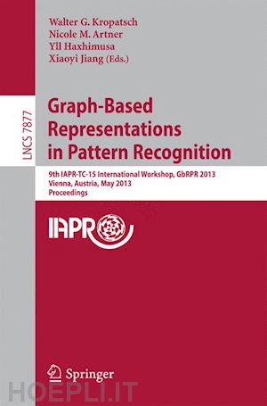 kropatsch walter (curatore); artner nicole m. (curatore); haxhimusa yll (curatore); jiang xiaoyi (curatore) - graph-based representations in pattern recognition