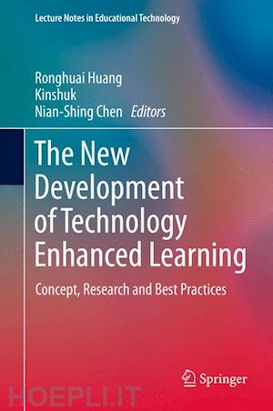 huang ronghuai (curatore); kinshuk (curatore); chen nian-shing (curatore) - the new development of technology enhanced learning