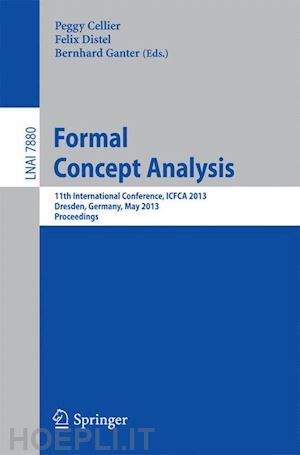 cellier peggy (curatore); distel felix (curatore); ganter bernhard (curatore) - formal concept analysis