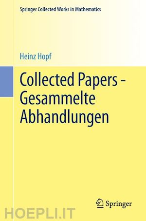 hopf heinz; eckmann beno (curatore) - collected papers - gesammelte abhandlungen