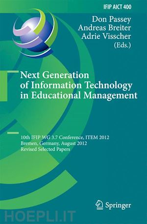 passey don (curatore); breiter andreas (curatore); visscher adrie (curatore) - next generation of information technology in educational management