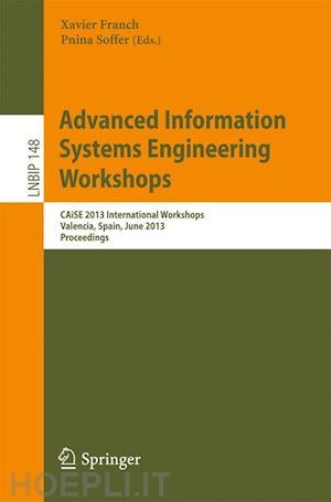 franch xavier (curatore); soffer pnina (curatore) - advanced information systems engineering workshops
