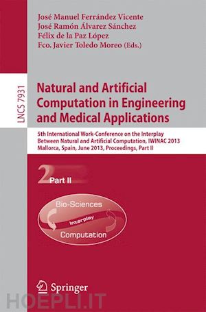 ferrandez vicente jose manuel (curatore); alvarez sanchez jose ramon (curatore); de la paz lopez felix (curatore); toledo moreo fco. javier (curatore) - natural and artificial computation in engineering and medical applications