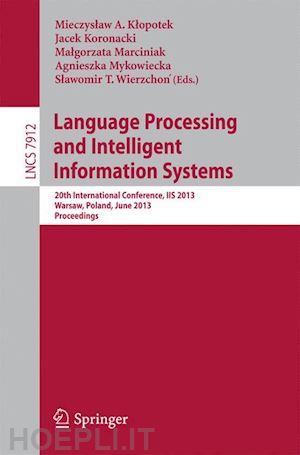 klopotek mieczyslaw a. (curatore); koronacki jacek (curatore); marciniak malgorzata (curatore); mykowiecka agnieszka (curatore); wierzchon slawomir (curatore) - language processing and intelligent information systems