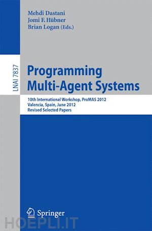 dastani mehdi (curatore); hübner jomi f. (curatore); logan brain (curatore) - programming multi-agent systems