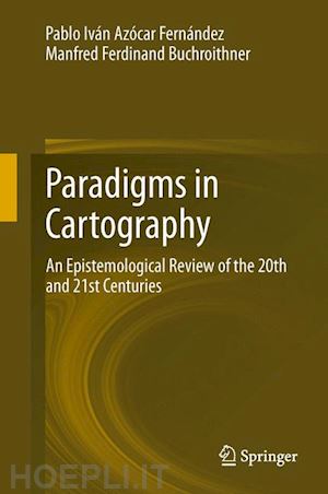 azócar fernández pablo iván; buchroithner manfred ferdinand - paradigms in cartography