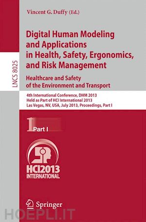 duffy vincent g. (curatore) - digital human modeling and applications in health, safety, ergonomics and risk management. healthcare and safety of the environment and transport