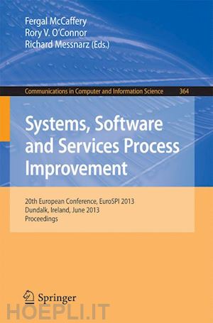 mccaffery fergal (curatore); o’connor rory v. (curatore); messnarz richard (curatore) - systems, software and services process improvement