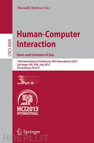 kurosu masaaki (curatore) - human-computer interaction: users and contexts of use