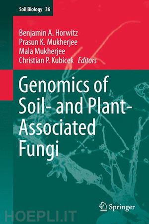 horwitz benjamin a. (curatore); mukherjee prasun k. (curatore); mukherjee mala (curatore); kubicek christian p. (curatore) - genomics of soil- and plant-associated fungi