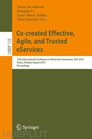 järveläinen jonna (curatore); li hongxiu (curatore); tuikka anne-marie (curatore); kuusela tiina (curatore) - co-created effective, agile, and trusted eservices