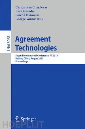 chesnevar carlos i. (curatore); onaindia de la rivaherrera eva (curatore); ossowski sascha (curatore); vouros george (curatore) - agreement technologies