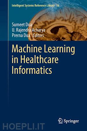 dua sumeet (curatore); acharya u. rajendra (curatore); dua prerna (curatore) - machine learning in healthcare informatics