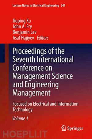 xu jiuping (curatore); fry john a. (curatore); lev benjamin (curatore); hajiyev asaf (curatore) - proceedings of the seventh international conference on management science and engineering management