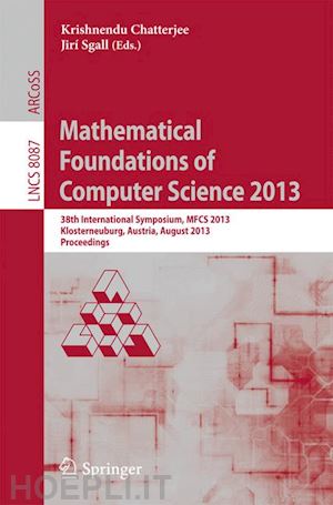 chatterjee krishnendu (curatore); sgall jirí (curatore) - mathematical foundations of computer science 2013
