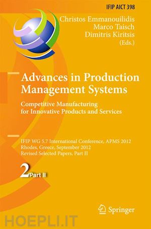 emmanouilidis christos (curatore); taisch marco (curatore); kiritsis dimitris (curatore) - advances in production management systems. competitive manufacturing for innovative products and services