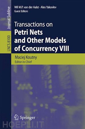 koutny maciej (curatore); van der aalst wil m. p. (curatore); yakovlev alex (curatore) - transactions on petri nets and other models of concurrency viii