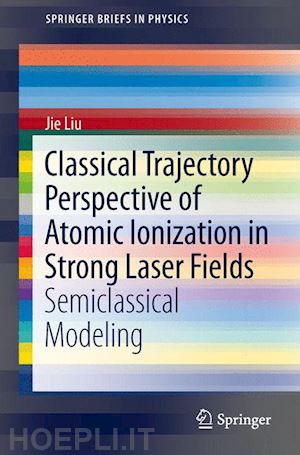 liu jie - classical trajectory perspective of atomic ionization in strong laser fields