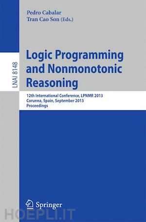 cabalar pedro (curatore); son tran cao (curatore) - logic programming and nonmonotonic reasoning